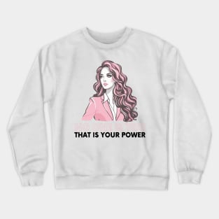 no one is you, that is your power Crewneck Sweatshirt